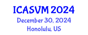 International Conference on Animal Science and Veterinary Medicine (ICASVM) December 30, 2024 - Honolulu, United States