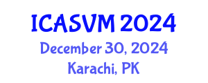 International Conference on Animal Science and Veterinary Medicine (ICASVM) December 30, 2024 - Karachi, Pakistan