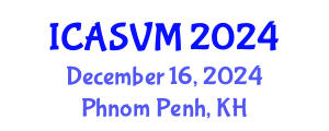 International Conference on Animal Science and Veterinary Medicine (ICASVM) December 16, 2024 - Phnom Penh, Cambodia
