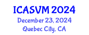 International Conference on Animal Science and Veterinary Medicine (ICASVM) December 23, 2024 - Quebec City, Canada