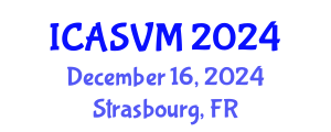 International Conference on Animal Science and Veterinary Medicine (ICASVM) December 16, 2024 - Strasbourg, France