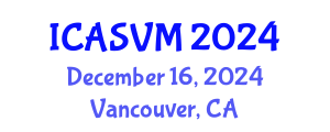International Conference on Animal Science and Veterinary Medicine (ICASVM) December 16, 2024 - Vancouver, Canada
