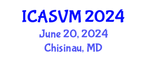 International Conference on Animal Science and Veterinary Medicine (ICASVM) June 20, 2024 - Chisinau, Republic of Moldova