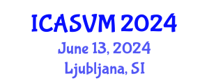 International Conference on Animal Science and Veterinary Medicine (ICASVM) June 13, 2024 - Ljubljana, Slovenia