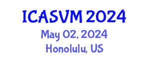 International Conference on Animal Science and Veterinary Medicine (ICASVM) May 02, 2024 - Honolulu, United States