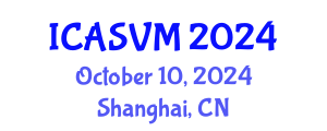 International Conference on Animal Science and Veterinary Medicine (ICASVM) October 10, 2024 - Shanghai, China