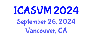 International Conference on Animal Science and Veterinary Medicine (ICASVM) September 26, 2024 - Vancouver, Canada