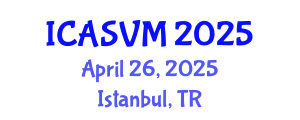 International Conference on Animal Science and Veterinary Medicine (ICASVM) April 26, 2025 - Istanbul, Turkey