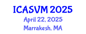 International Conference on Animal Science and Veterinary Medicine (ICASVM) April 22, 2025 - Marrakesh, Morocco