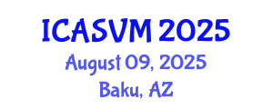 International Conference on Animal Science and Veterinary Medicine (ICASVM) August 09, 2025 - Baku, Azerbaijan