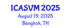 International Conference on Animal Science and Veterinary Medicine (ICASVM) August 19, 2025 - Bangkok, Thailand