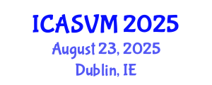 International Conference on Animal Science and Veterinary Medicine (ICASVM) August 23, 2025 - Dublin, Ireland