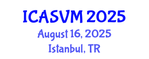 International Conference on Animal Science and Veterinary Medicine (ICASVM) August 16, 2025 - Istanbul, Turkey