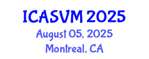 International Conference on Animal Science and Veterinary Medicine (ICASVM) August 05, 2025 - Montreal, Canada