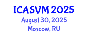 International Conference on Animal Science and Veterinary Medicine (ICASVM) August 30, 2025 - Moscow, Russia