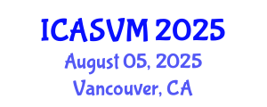International Conference on Animal Science and Veterinary Medicine (ICASVM) August 05, 2025 - Vancouver, Canada