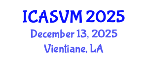 International Conference on Animal Science and Veterinary Medicine (ICASVM) December 13, 2025 - Vientiane, Laos