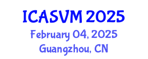 International Conference on Animal Science and Veterinary Medicine (ICASVM) February 04, 2025 - Guangzhou, China