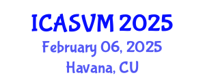 International Conference on Animal Science and Veterinary Medicine (ICASVM) February 06, 2025 - Havana, Cuba