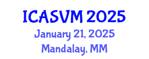 International Conference on Animal Science and Veterinary Medicine (ICASVM) January 21, 2025 - Mandalay, Myanmar