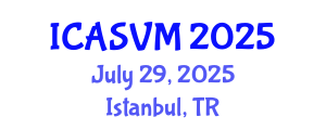 International Conference on Animal Science and Veterinary Medicine (ICASVM) July 29, 2025 - Istanbul, Turkey