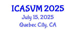 International Conference on Animal Science and Veterinary Medicine (ICASVM) July 15, 2025 - Quebec City, Canada