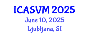 International Conference on Animal Science and Veterinary Medicine (ICASVM) June 10, 2025 - Ljubljana, Slovenia