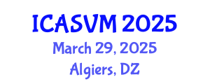 International Conference on Animal Science and Veterinary Medicine (ICASVM) March 29, 2025 - Algiers, Algeria