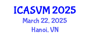 International Conference on Animal Science and Veterinary Medicine (ICASVM) March 22, 2025 - Hanoi, Vietnam