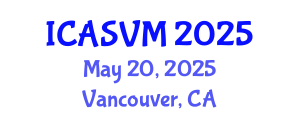 International Conference on Animal Science and Veterinary Medicine (ICASVM) May 20, 2025 - Vancouver, Canada