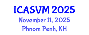 International Conference on Animal Science and Veterinary Medicine (ICASVM) November 11, 2025 - Phnom Penh, Cambodia
