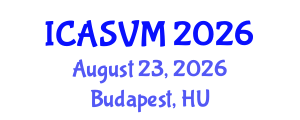 International Conference on Animal Science and Veterinary Medicine (ICASVM) August 23, 2026 - Budapest, Hungary International Conference on Animal Science and Veterinary Medicine (ICASVM) August 23, 2026 - Budapest, Hungary