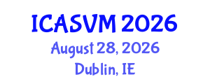 International Conference on Animal Science and Veterinary Medicine (ICASVM) August 28, 2026 - Dublin, Ireland International Conference on Animal Science and Veterinary Medicine (ICASVM) August 28, 2026 - Dublin, Ireland