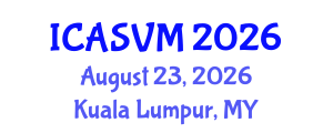 International Conference on Animal Science and Veterinary Medicine (ICASVM) August 23, 2026 - Kuala Lumpur, Malaysia International Conference on Animal Science and Veterinary Medicine (ICASVM) August 23, 2026 - Kuala Lumpur, Malaysia