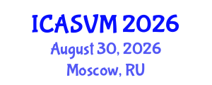 International Conference on Animal Science and Veterinary Medicine (ICASVM) August 30, 2026 - Moscow, Russia International Conference on Animal Science and Veterinary Medicine (ICASVM) August 30, 2026 - Moscow, Russia