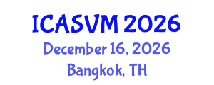 International Conference on Animal Science and Veterinary Medicine (ICASVM) December 16, 2026 - Bangkok, Thailand International Conference on Animal Science and Veterinary Medicine (ICASVM) December 16, 2026 - Bangkok, Thailand