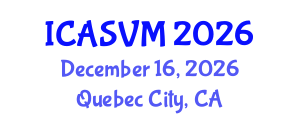 International Conference on Animal Science and Veterinary Medicine (ICASVM) December 16, 2026 - Quebec City, Canada International Conference on Animal Science and Veterinary Medicine (ICASVM) December 16, 2026 - Quebec City, Canada