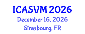 International Conference on Animal Science and Veterinary Medicine (ICASVM) December 16, 2026 - Strasbourg, France International Conference on Animal Science and Veterinary Medicine (ICASVM) December 16, 2026 - Strasbourg, France