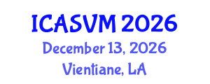 International Conference on Animal Science and Veterinary Medicine (ICASVM) December 13, 2026 - Vientiane, Laos International Conference on Animal Science and Veterinary Medicine (ICASVM) December 13, 2026 - Vientiane, Laos