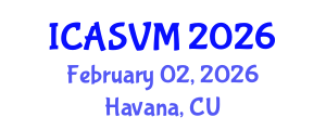 International Conference on Animal Science and Veterinary Medicine (ICASVM) February 02, 2026 - Havana, Cuba International Conference on Animal Science and Veterinary Medicine (ICASVM) February 02, 2026 - Havana, Cuba