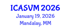 International Conference on Animal Science and Veterinary Medicine (ICASVM) January 19, 2026 - Mandalay, Myanmar International Conference on Animal Science and Veterinary Medicine (ICASVM) January 19, 2026 - Mandalay, Myanmar