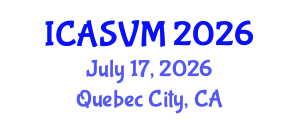 International Conference on Animal Science and Veterinary Medicine (ICASVM) July 17, 2026 - Quebec City, Canada International Conference on Animal Science and Veterinary Medicine (ICASVM) July 17, 2026 - Quebec City, Canada