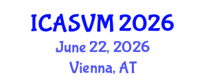 International Conference on Animal Science and Veterinary Medicine (ICASVM) June 22, 2026 - Vienna, Austria International Conference on Animal Science and Veterinary Medicine (ICASVM) June 22, 2026 - Vienna, Austria