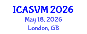 International Conference on Animal Science and Veterinary Medicine (ICASVM) May 18, 2026 - London, United Kingdom International Conference on Animal Science and Veterinary Medicine (ICASVM) May 18, 2026 - London, United Kingdom