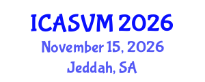 International Conference on Animal Science and Veterinary Medicine (ICASVM) November 15, 2026 - Jeddah, Saudi Arabia International Conference on Animal Science and Veterinary Medicine (ICASVM) November 15, 2026 - Jeddah, Saudi Arabia