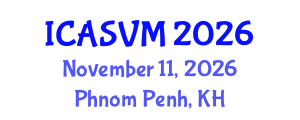 International Conference on Animal Science and Veterinary Medicine (ICASVM) November 11, 2026 - Phnom Penh, Cambodia International Conference on Animal Science and Veterinary Medicine (ICASVM) November 11, 2026 - Phnom Penh, Cambodia