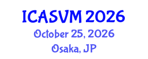 International Conference on Animal Science and Veterinary Medicine (ICASVM) October 25, 2026 - Osaka, Japan International Conference on Animal Science and Veterinary Medicine (ICASVM) October 25, 2026 - Osaka, Japan
