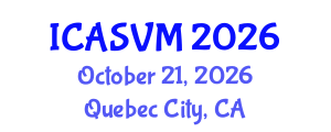 International Conference on Animal Science and Veterinary Medicine (ICASVM) October 21, 2026 - Quebec City, Canada International Conference on Animal Science and Veterinary Medicine (ICASVM) October 21, 2026 - Quebec City, Canada