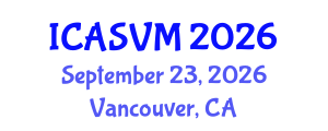 International Conference on Animal Science and Veterinary Medicine (ICASVM) September 23, 2026 - Vancouver, Canada International Conference on Animal Science and Veterinary Medicine (ICASVM) September 23, 2026 - Vancouver, Canada