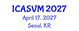 International Conference on Animal Science and Veterinary Medicine (ICASVM) April 17, 2027 - Seoul, Republic of Korea